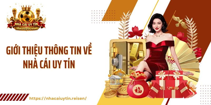 Giới thiệu thông tin về Nhà Cái Uy Tín