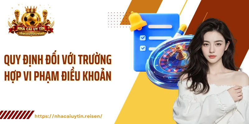 Quy định đối với trường hợp vi phạm điều khoản