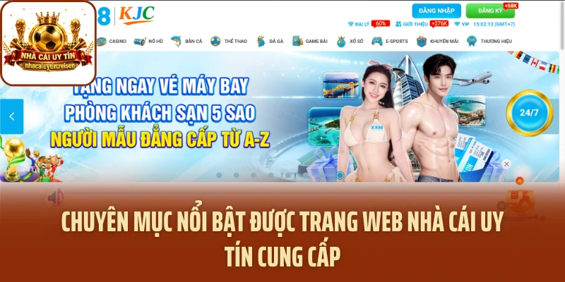 Chuyên mục nổi bật được trang web NHÀ CÁI UY TÍN cung cấp