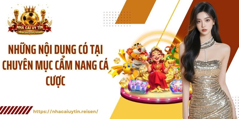 Những nội dung có tại chuyên mục cẩm nang cá cược