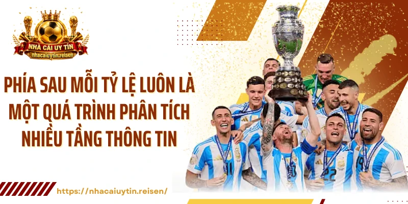 Phía sau mỗi tỷ lệ luôn là một quá trình phân tích nhiều tầng thông tin
