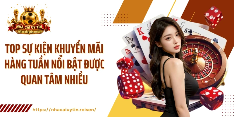 Top sự kiện khuyến mãi hàng tuần nổi bật được quan tâm nhiều
