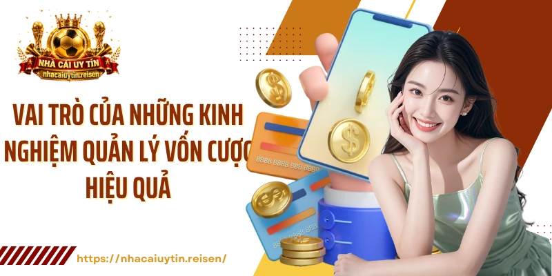 Vai trò của những kinh nghiệm quản lý vốn cược hiệu quả