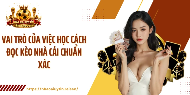 Vai trò của việc học cách đọc kèo nhà cái chuẩn xác