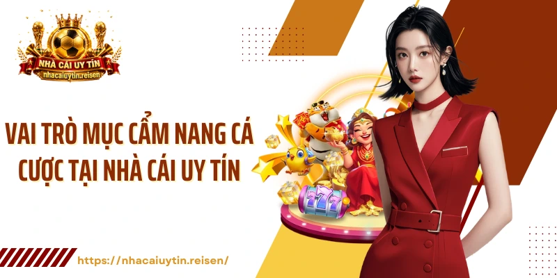 Vai trò mục cẩm nang cá cược tại NHÀ CÁI UY TÍN